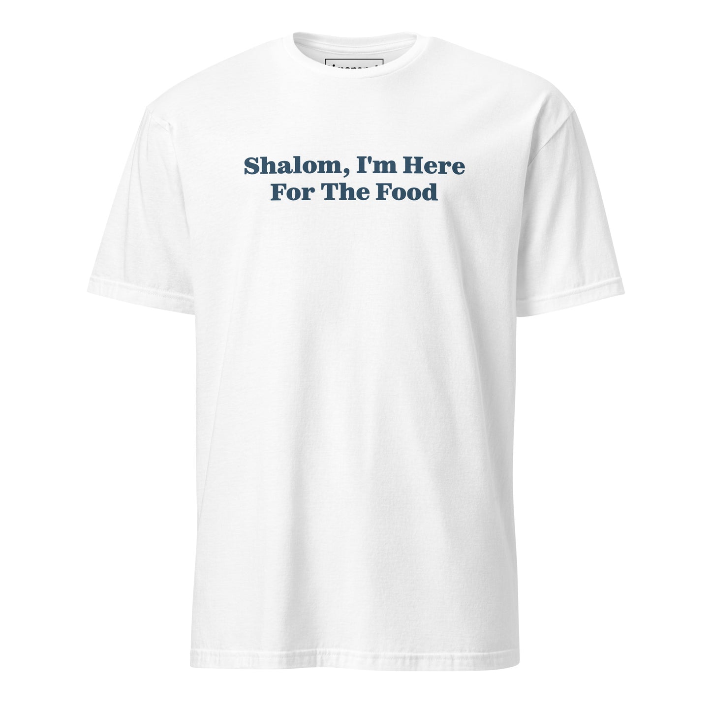 White Shalom, I'm Here For The Food T-Shirt