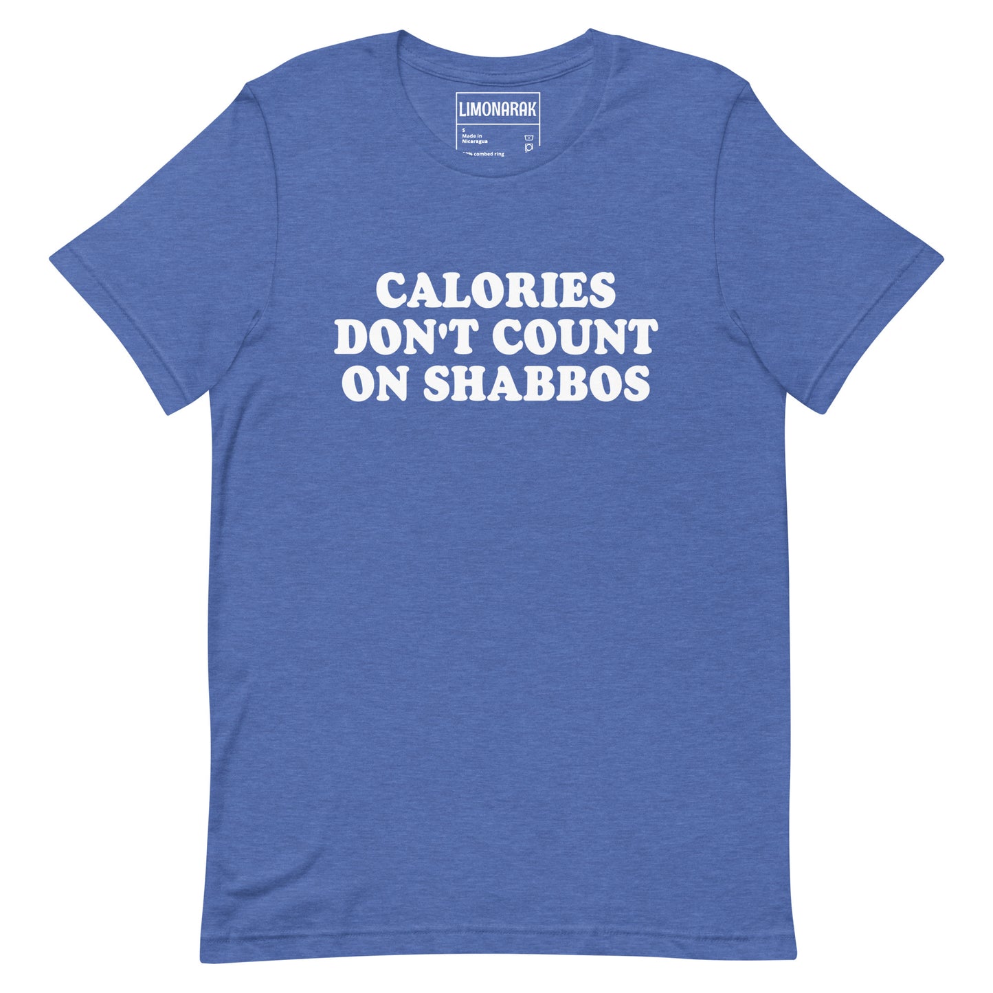 Blue Calories Don't Count On Shabbos T-Shirt - This "Calories Don't Count on Shabbos" shirt is soft and comfortable with a sarcastic Jewish phrase, expertly printed on the front. Make a statement, let your shirt do the talking, and eat your weight in matzah balls this Shabbat.