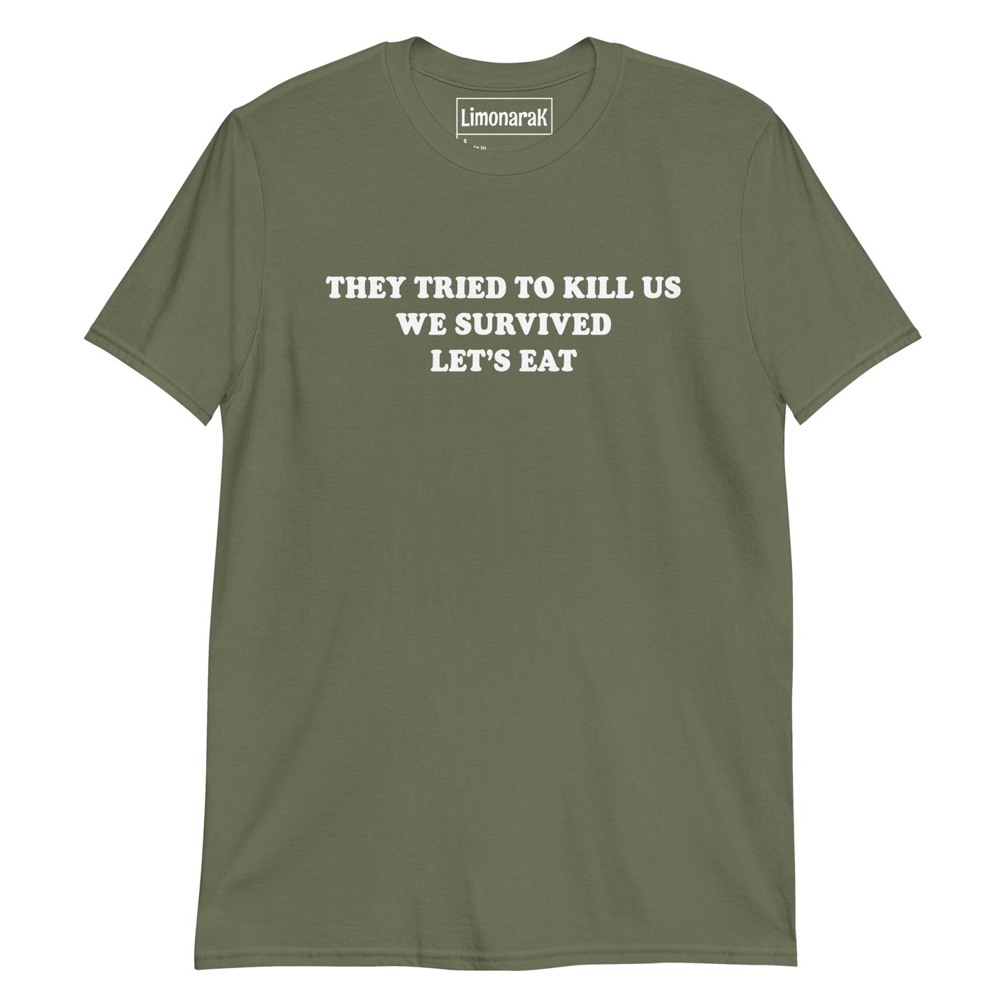 Army Green They Tried To Kill Us We Survived Let’s Eat T-Shirt