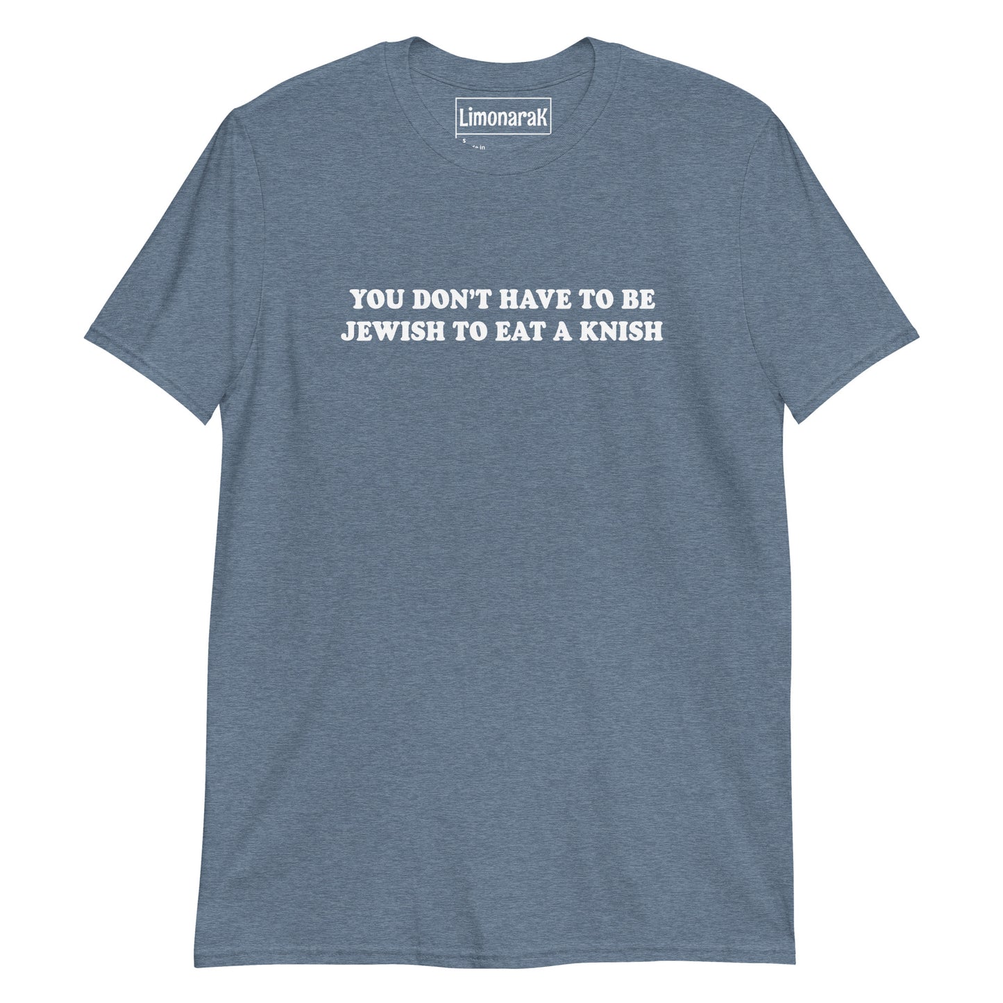 Indigo Blue You Don’t Have To Be Jewish To Eat A Knish T-Shirt