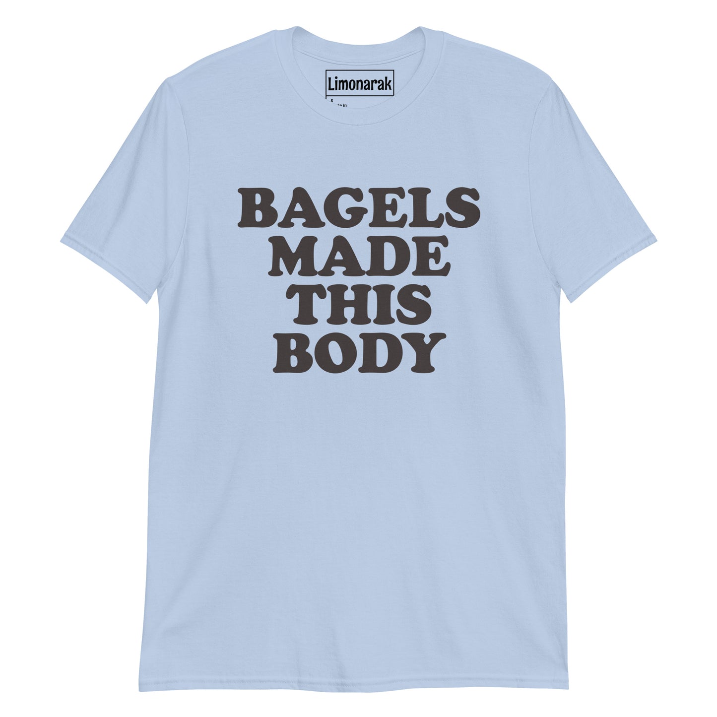 Light Blue Bagels Made This Body T-Shirt