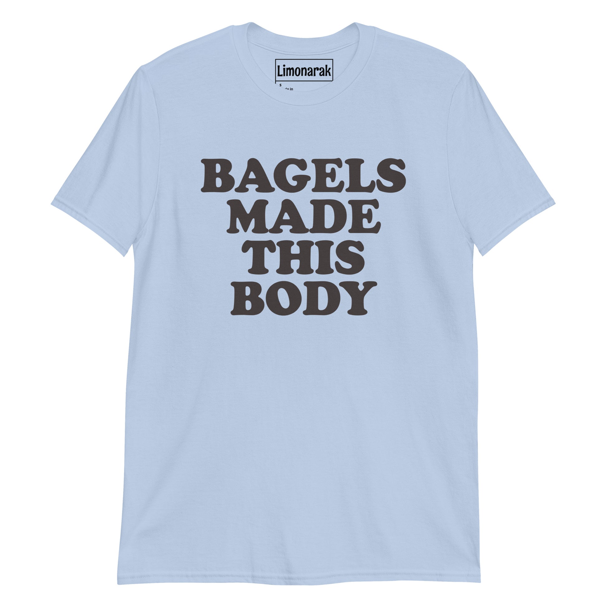 Light Blue Bagels Made This Body T-Shirt