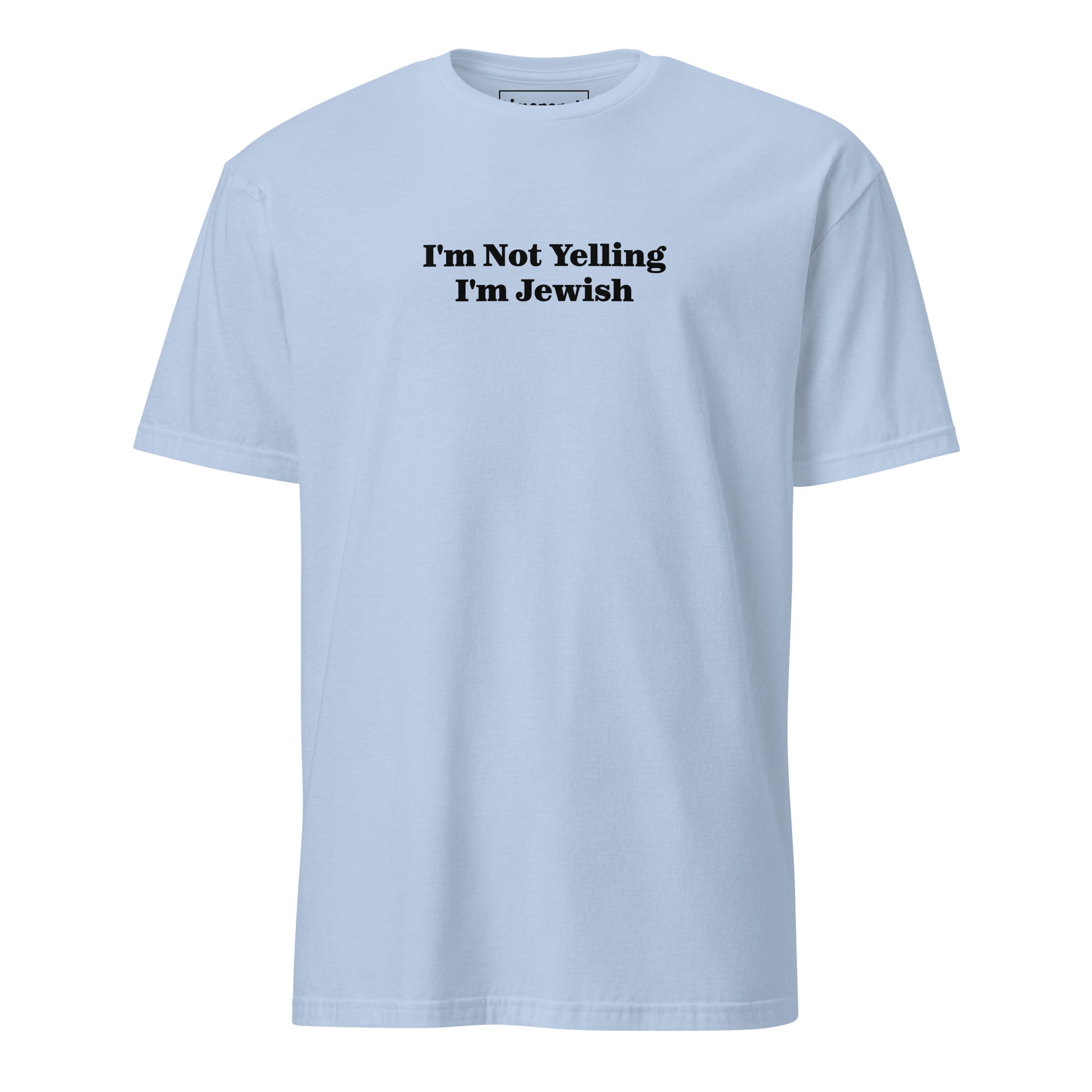 Light Blue I'm Not Yelling I'm Jewish T-Shirt