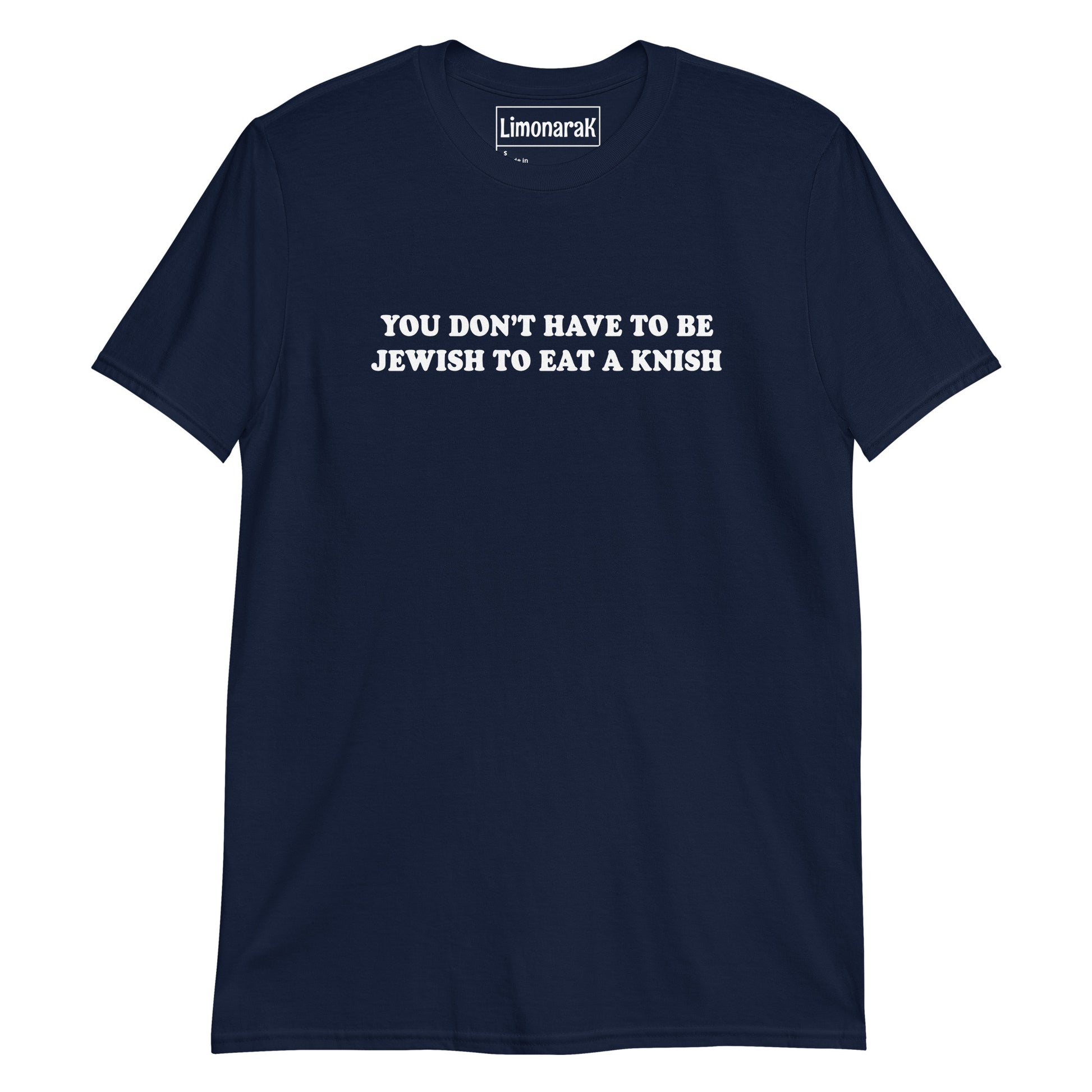 Navy Blue You Don’t Have To Be Jewish To Eat A Knish T-Shirt