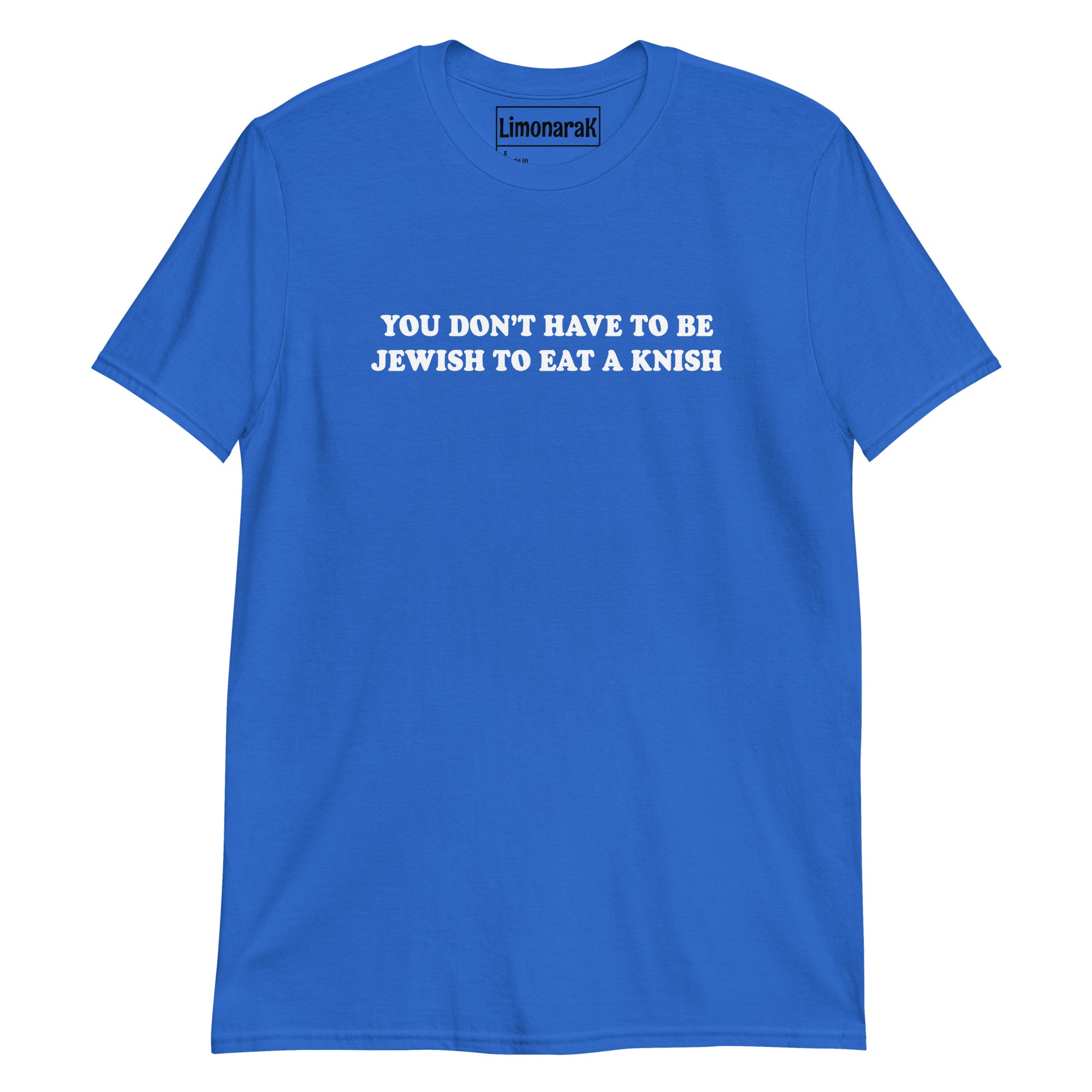 Royal Blue You Don’t Have To Be Jewish To Eat A Knish T-Shirt