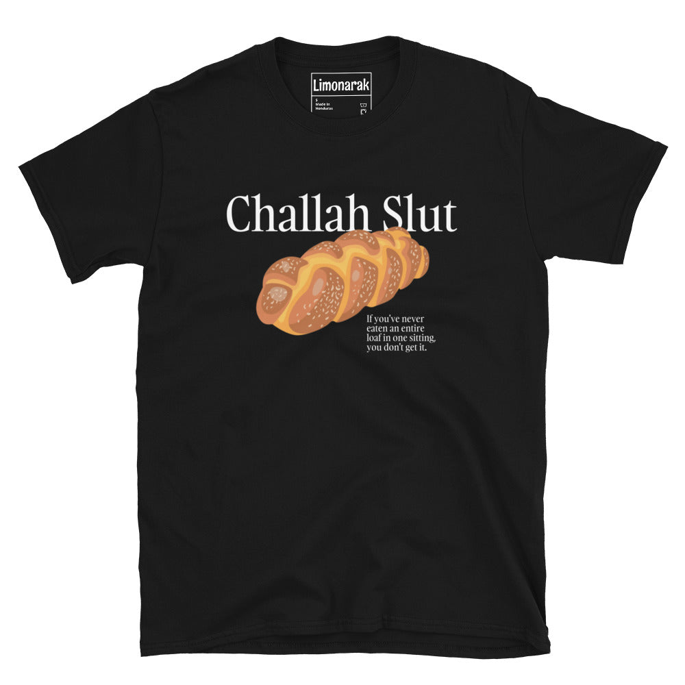 Black Challah Slut T-Shirt - "Challah Slut - If you've never eaten an entire loaf in one sitting, you don't understand" Slut for challah? Looking for the perfect gift for a Jewish friend? Our challah t-shirt might be just for you. It's a soft and comfortable graphic tee with a funny challah design. Looking for something personalized? Shoot us a message!