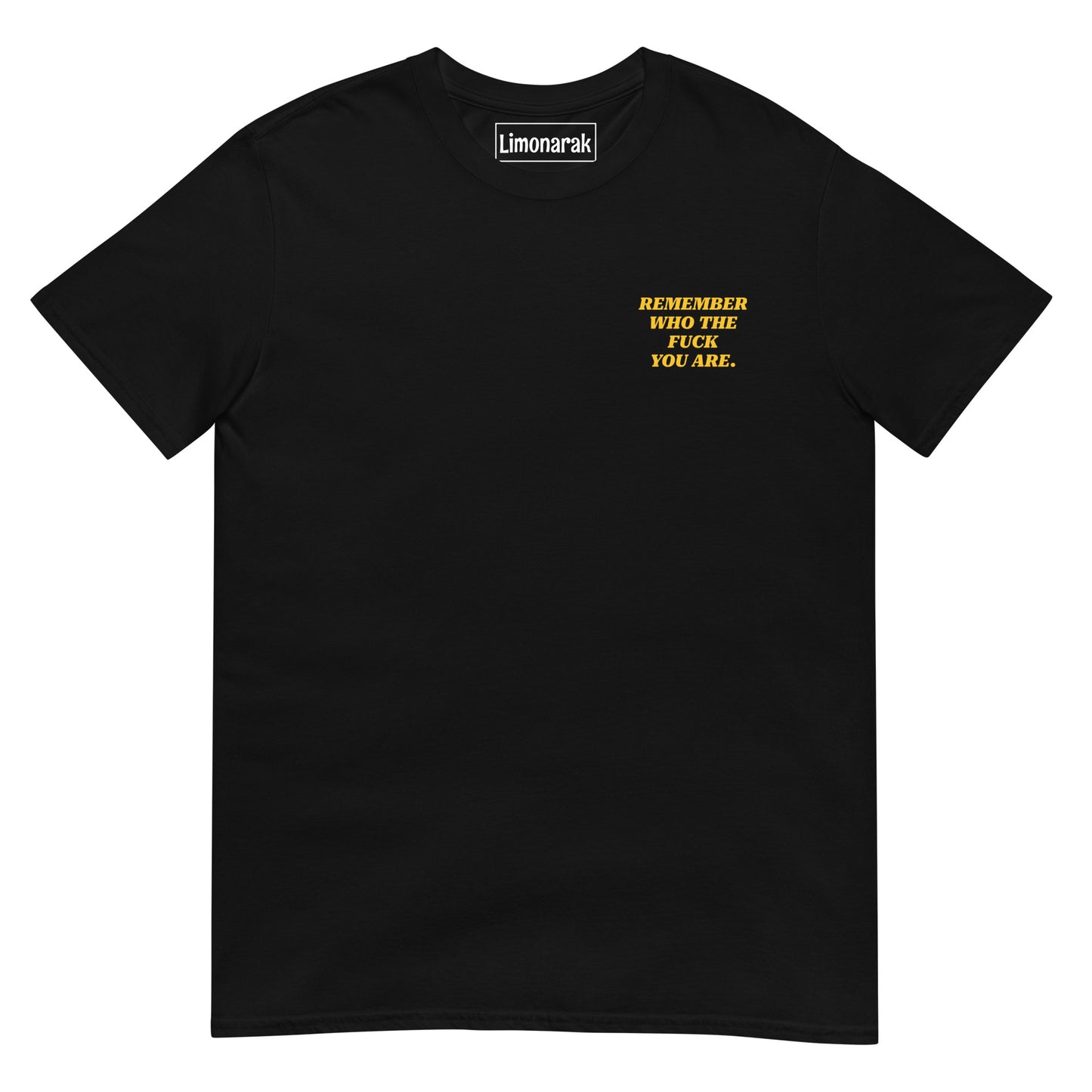 Remember Who The Fuck You Are T-Shirt - Front And Back