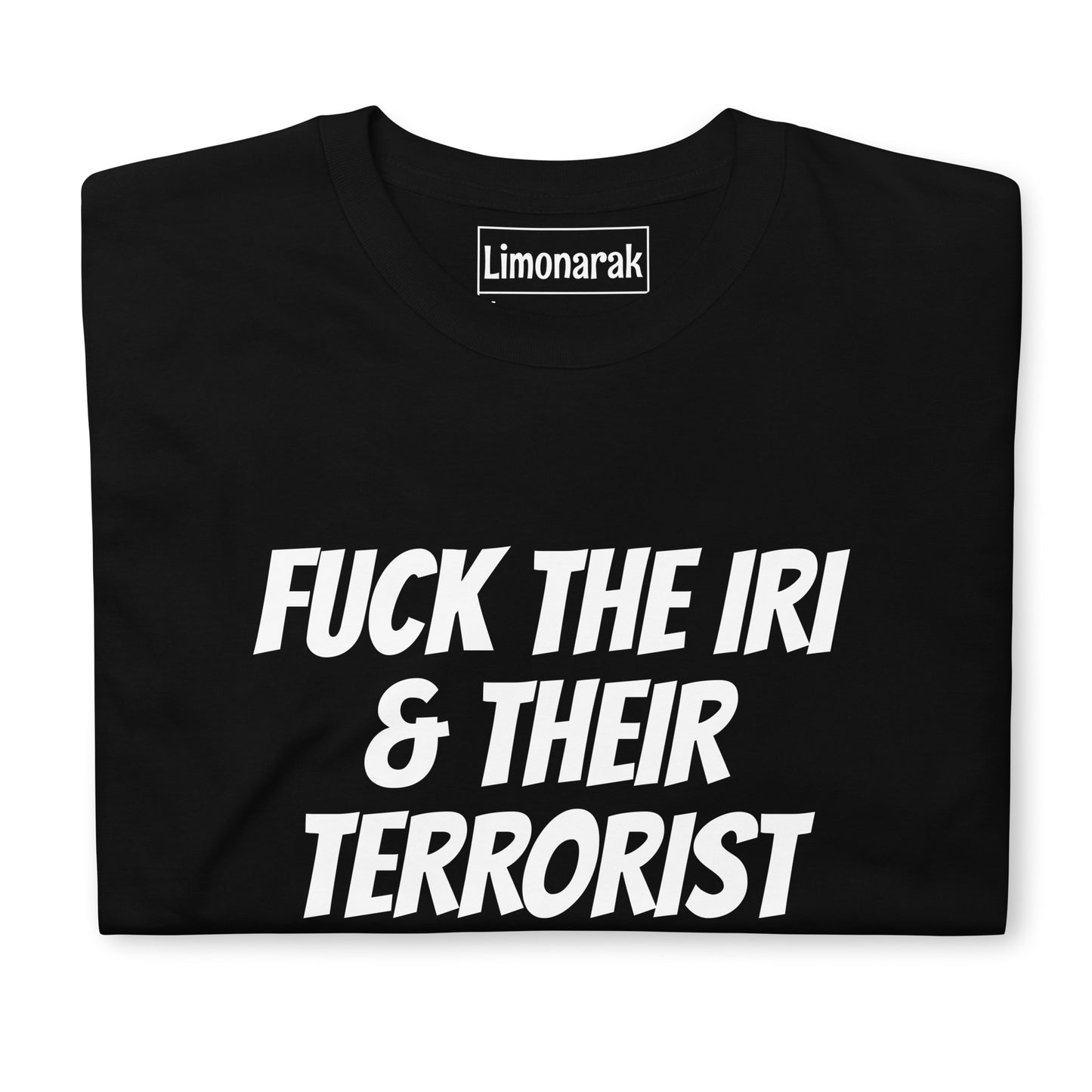 Fuck The IRI & Their Terrorist Proxies T-Shirt