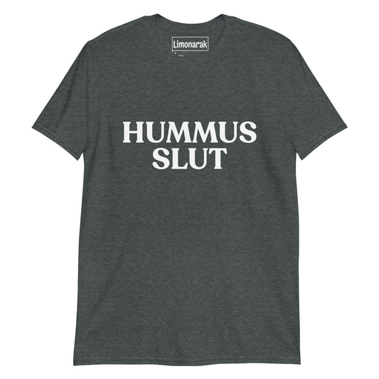 Dark Gray Hummus Slut T-Shirt - Introducing our "Hummus Slut" Shirt! The perfect funny t-shirt for hummus lovers and foodies of all kinds. Make a statement and eat hummus in this hummus slut tee. It's soft, comfortable and made just for you! Shop hummus apparel and more at Limonarak. 