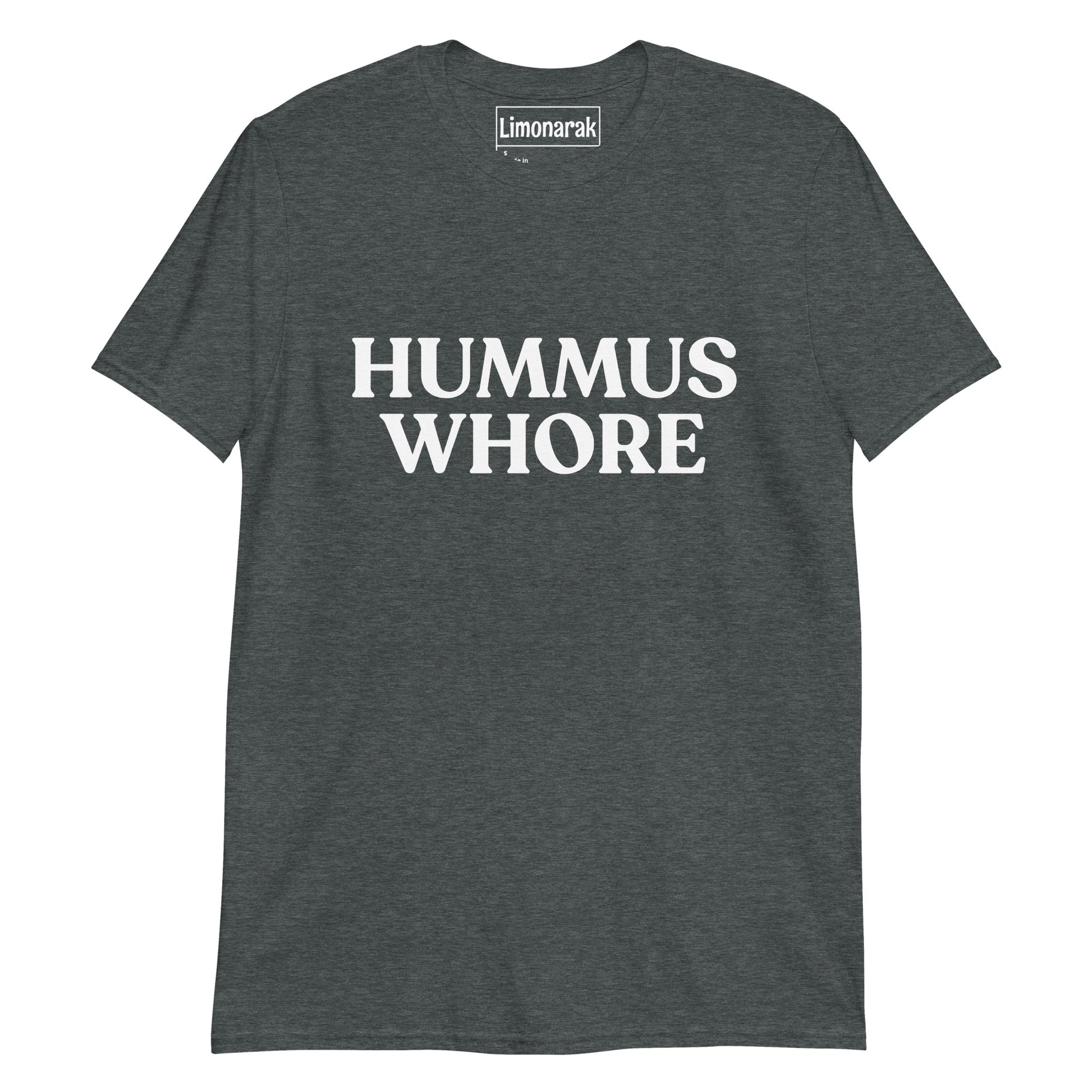 Dark Gray Hummus Whore T-Shirt - Show off your love for hummus with our Hummus Whore T-Shirt. Made for the true hummus lover, this shirt is a must-have for any foodie. Make a statement in this funny hummus shirt. It's soft, comfortable and made just for you.