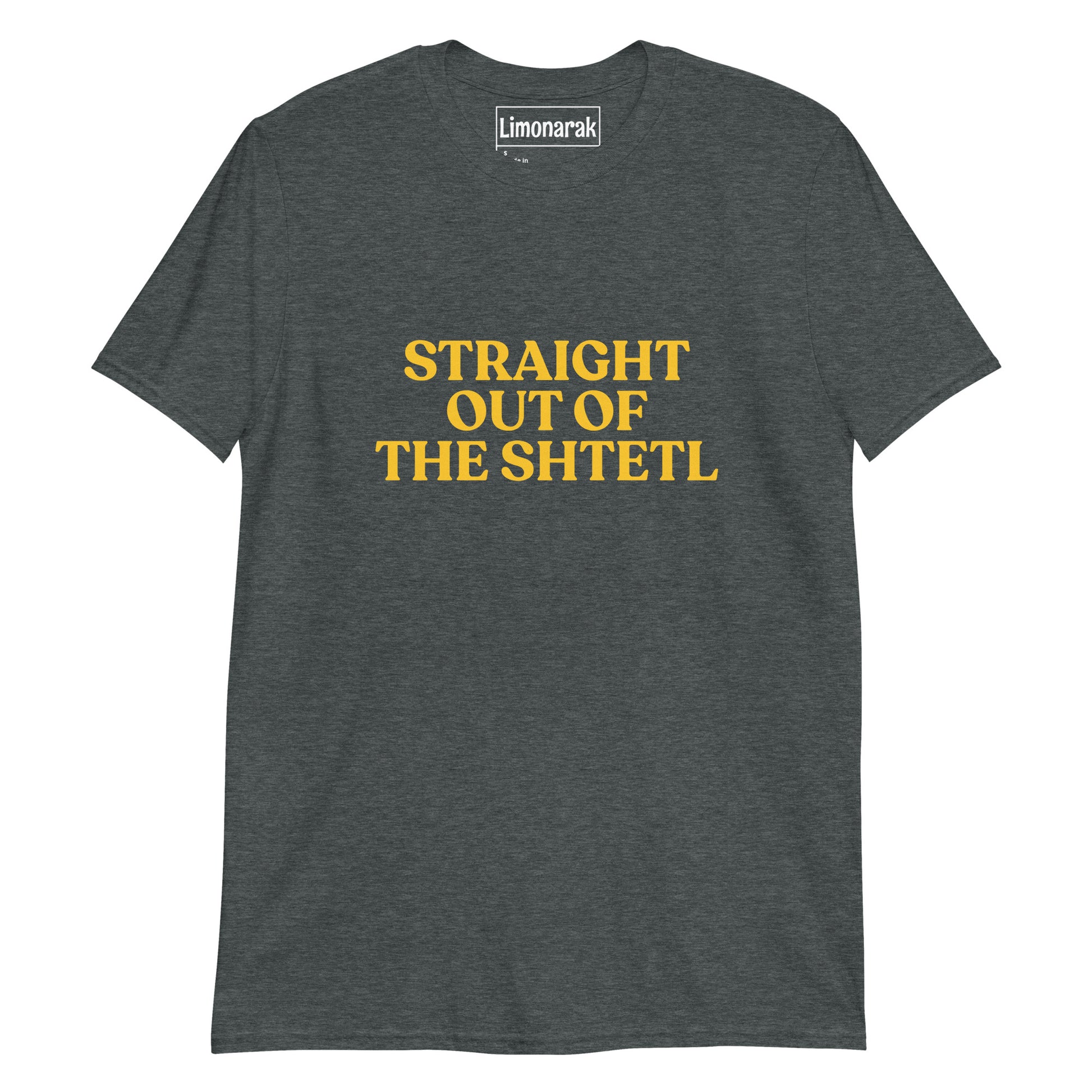 Dark Gray Funny Jewish T-Shirt - Show off your roots with our Straight Out Of The Shtetl T-Shirt. It's a soft and comfortable cotton shirt with a funny Jewish phrase, expertly printed on the front. This tee is perfect for everyday streetwear or a gift for your favorite Ashkenazi. Shop more foodie and sarcastic Jewish clothing and accessories with Limonarak.