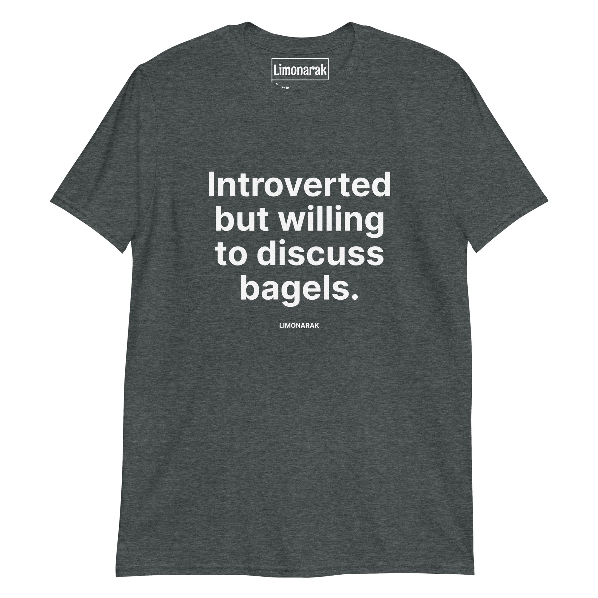 Gray Bagel shirt - Are you an introvert? Love bagels? This t-shirt is just what you need! Send a message in our "Introverted but willing to discuss bagels Shirt." It's soft, comfortable and made just for you. Looking for something personalized? Shoot us a message!