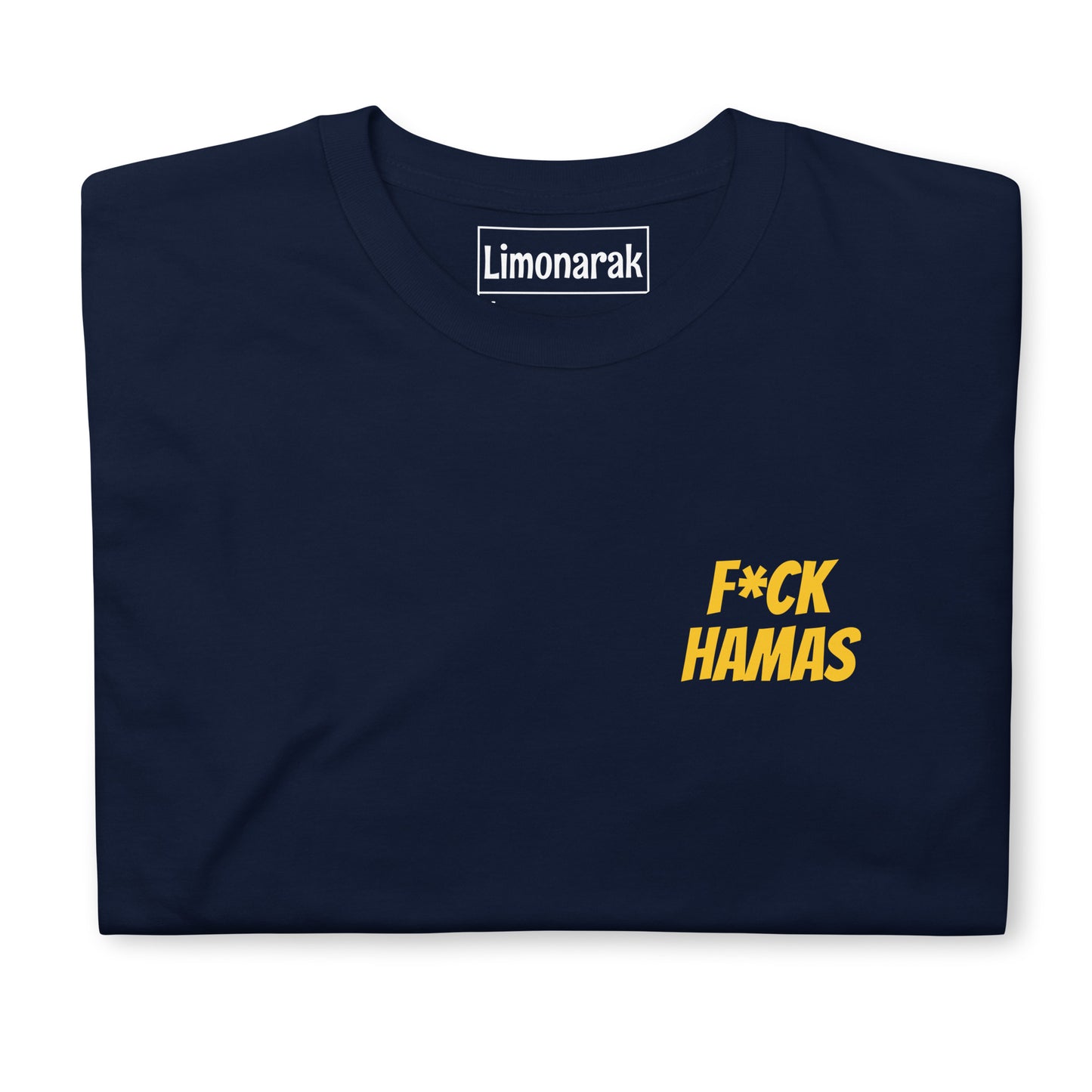 Navy Fuck Hamas T-shirt - Hamas sucks. Here's a F*ck Hamas Shirt. It's a soft and comfortable t-shirt with "F*ck Hamas", expertly printed on the front. Make a statement and let your shirt do the talking. 