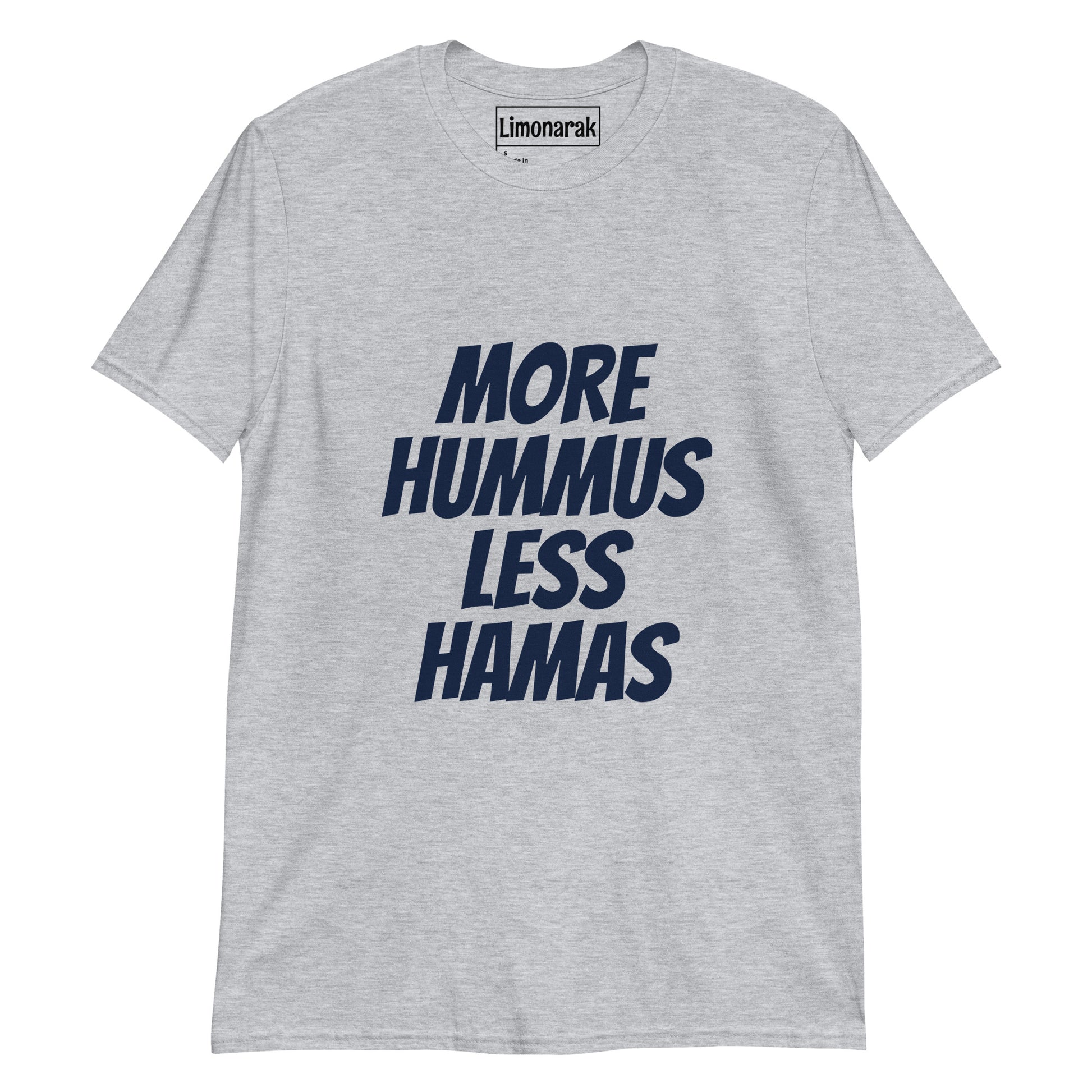 Light Gray More Hummus Less Hamas T-Shirt - Love hummus? Hate Hamas? Make a statement in this anti-Hamas t-shirt. It's soft, comfortable and sure to turn heads. Looking for something personalized? Shoot us a message!