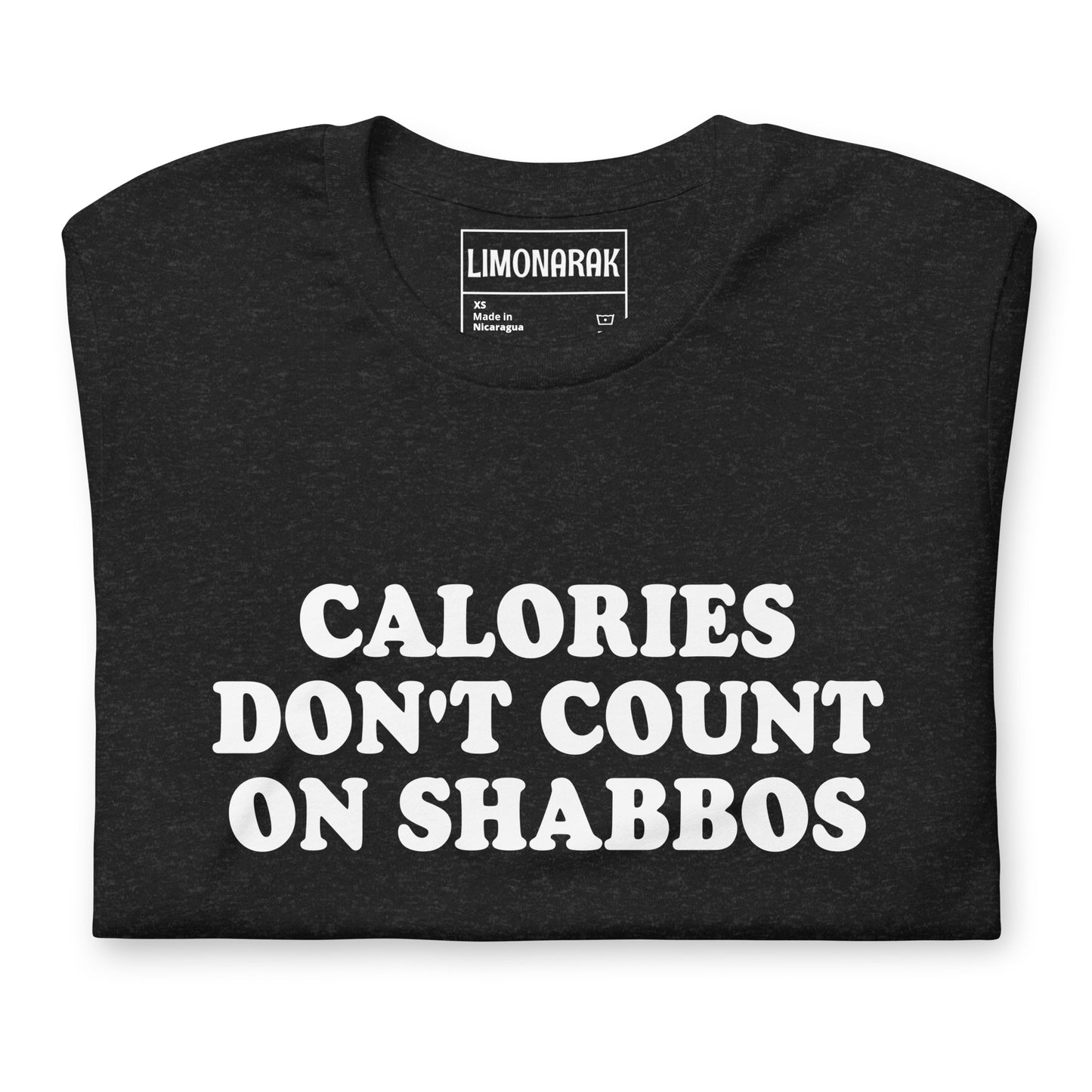 Black Calories Don't Count On Shabbos T-Shirt - This "Calories Don't Count on Shabbos" shirt is soft and comfortable with a sarcastic Jewish phrase, expertly printed on the front. Make a statement, let your shirt do the talking, and eat your weight in matzah balls this Shabbat.