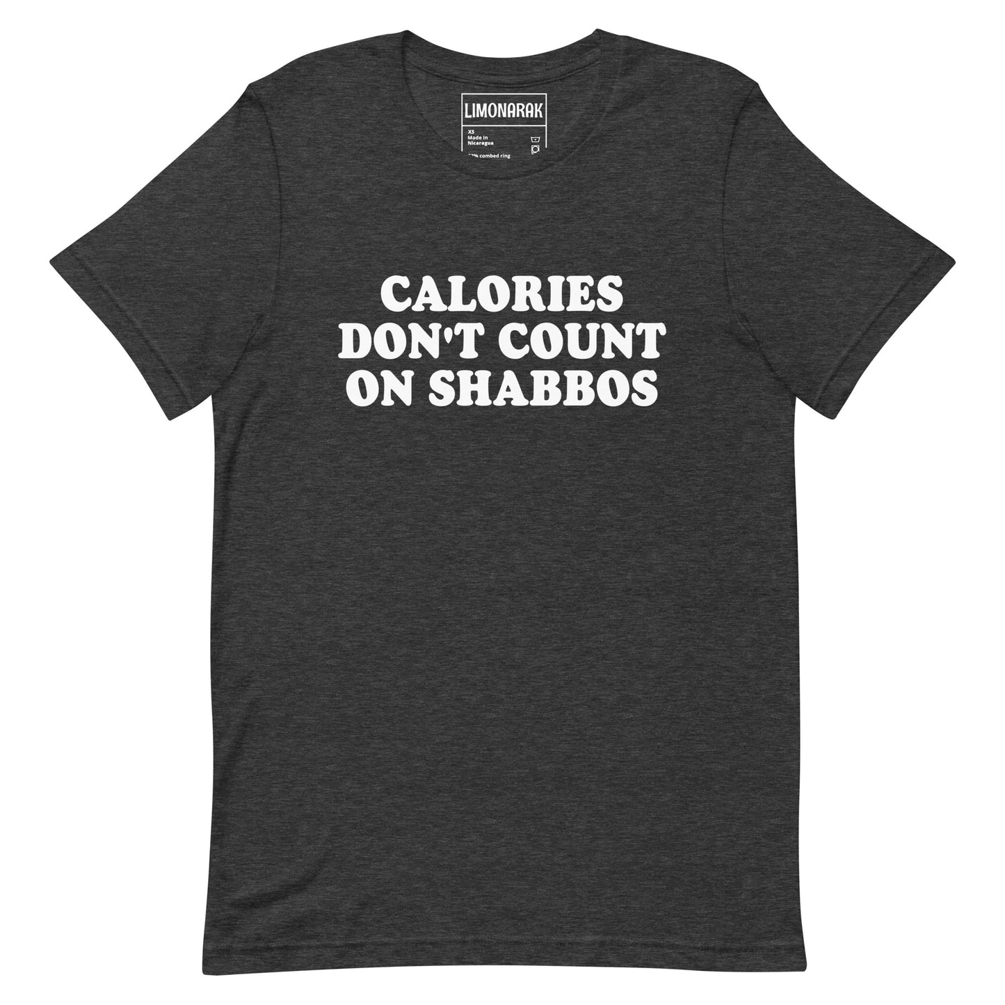 Dark Gray Calories Don't Count On Shabbos T-Shirt - This "Calories Don't Count on Shabbos" shirt is soft and comfortable with a sarcastic Jewish phrase, expertly printed on the front. Make a statement, let your shirt do the talking, and eat your weight in matzah balls this Shabbat.