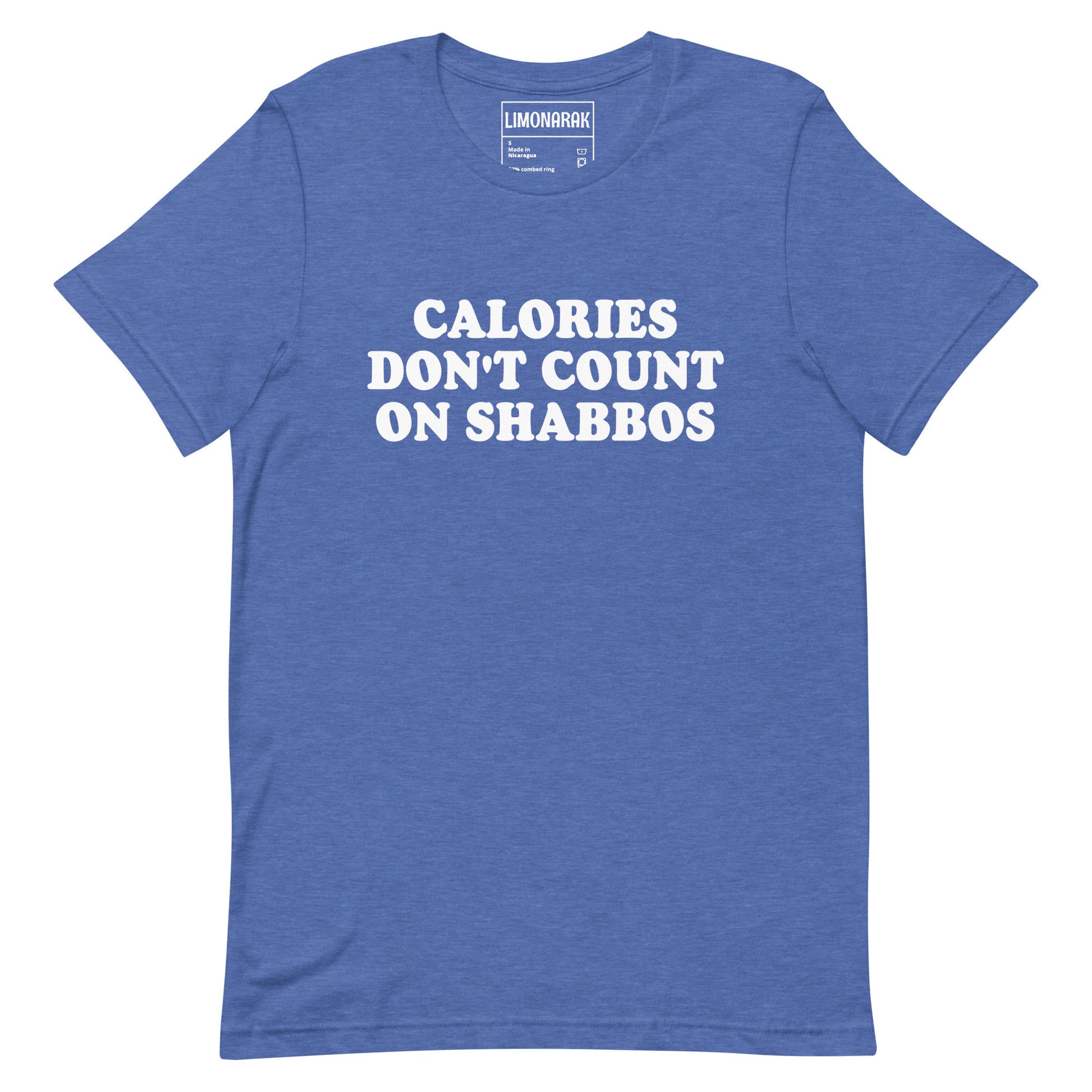 Blue Calories Don't Count On Shabbos T-Shirt  - This "Calories Don't Count on Shabbos" shirt is soft and comfortable with a sarcastic Jewish phrase, expertly printed on the front. Make a statement, let your shirt do the talking, and eat your weight in matzah balls this Shabbat. 